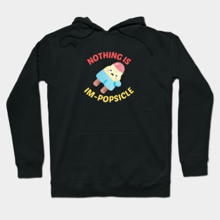 Nothing Is Impopsicle - Ice Pop Pun Hoodie